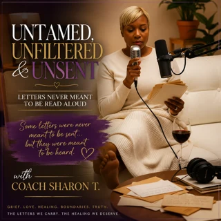 Untamed, Unfiltered & Unsent — letters never meant to be read aloud, with Coach Sharon T.